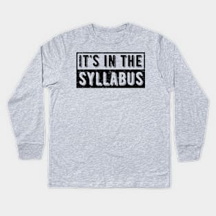 It's In The Syllabus Kids Long Sleeve T-Shirt